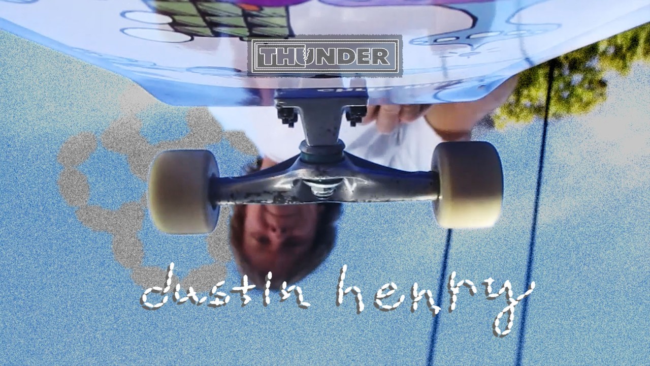 Dustin Henry: Thunder Trucks